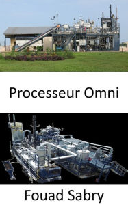 Title: Processeur Omni: Vous ne croirez pas quel type de déchets humains les ingénieurs peuvent convertir en eau potable, Author: Fouad Sabry