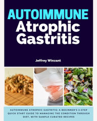 Title: Autoimmune Atrophic Gastritis, Author: Jeffrey Winzant