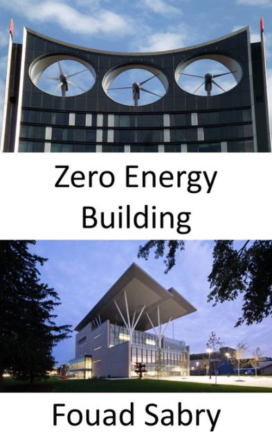 Zero Energy Building: Total Utility Energy Consumed Equal To Total ...