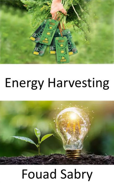 Energy Harvesting: Converting Ambient Energy Present In The Environment ...