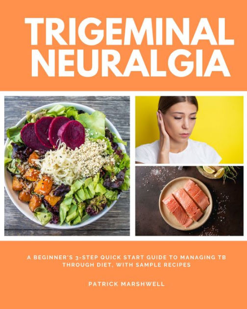 Trigeminal Neuralgia A Beginner's 3Step Quick Start Guide to Managing