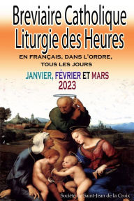 Title: Breviaire Catholique Liturgie des Heures en français, dans l'ordre, tous les jours pour janvier, février et mars 2023, Author: Société de Saint-Jean de la Croix