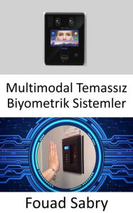 Title: Multimodal Temassiz Biyometrik Sistemler: Derin ögrenme teknikleriyle birlikte parmak damari ve parmak eklemi izlerinin bir kombinasyonunu kullanmak, Author: Fouad Sabry