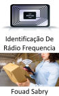Identificação De Rádio Frequencia: O papel da RFID nos campos emergentes da Internet das Coisas e da Internet das Nano Coisas
