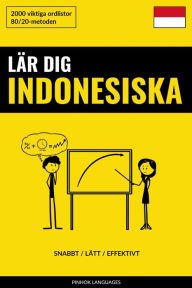 Title: Lär dig Indonesiska - Snabbt / Lätt / Effektivt: 2000 viktiga ordlistor, Author: Pinhok Languages