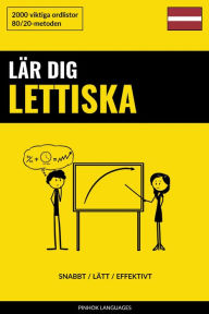 Title: Lär dig Lettiska - Snabbt / Lätt / Effektivt: 2000 viktiga ordlistor, Author: Pinhok Languages
