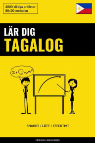 Title: Lär dig Tagalog - Snabbt / Lätt / Effektivt: 2000 viktiga ordlistor, Author: Pinhok Languages