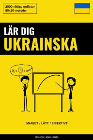 Title: Lär dig Ukrainska - Snabbt / Lätt / Effektivt: 2000 viktiga ordlistor, Author: Pinhok Languages