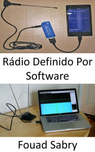 Title: Rádio Definido Por Software: Sem rádio definido por software, as promessas do 5G podem não ser alcançáveis, Author: Fouad Sabry
