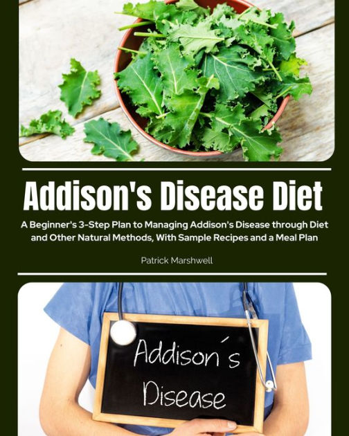 Addison's Disease Diet A Beginner's 3Step Plan to Managing Addison's