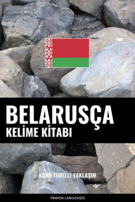 Title: Belarusça Kelime Kitabi: Konu Temelli Yaklasim, Author: Pinhok Languages