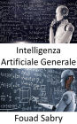 Intelligenza Artificiale Generale: Le macchine potrebbero alla fine essere intelligenti quanto gli umani, e forse anche più intelligenti, ma il gioco è ancora lontano dall'essere finito