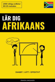 Title: Lär dig Afrikaans - Snabbt / Lätt / Effektivt: 2000 viktiga ordlistor, Author: Pinhok Languages