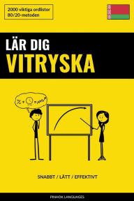 Title: Lär dig Vitryska - Snabbt / Lätt / Effektivt: 2000 viktiga ordlistor, Author: Pinhok Languages
