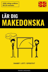 Title: Lär dig Makedonska - Snabbt / Lätt / Effektivt: 2000 viktiga ordlistor, Author: Pinhok Languages