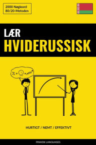 Title: Lær Hviderussisk - Hurtigt / Nemt / Effektivt: 2000 Nøgleord, Author: Pinhok Languages