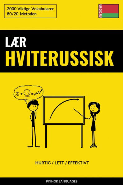 Lær Hviterussisk - Hurtig / Lett / Effektivt: 2000 Viktige Vokabularer