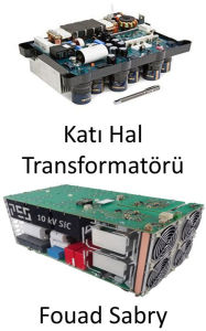 Title: Kati Hal Transformatörü: Güç kalitesi ve enerji verimliligi için elektrik sebekesinde devrim yaratma, Author: Fouad Sabry