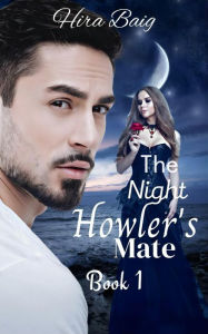 Title: The Night Howler's Mate, Author: Hira Baig