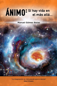 Title: Ánimo: Si hay vida en el más allá, Author: Manuel Gómez Botas