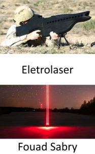 Title: Eletrolaser: Ameaças de próxima geração exigem defesa de próxima geração, Author: Fouad Sabry