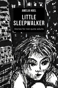 Title: Little Sleepwalker, Author: Amelia Hoel