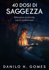 Title: 40 Dosi di Saggezza, Author: Danilo H. Gomes