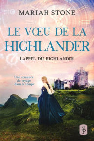Title: Le Vou de la highlander (L'Appel du highlander, #6), Author: Mariah Stone