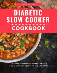 Title: Diabetic Slow Cooker Cookbook (Diabetic Diet Cooking, #3), Author: Karen Williams