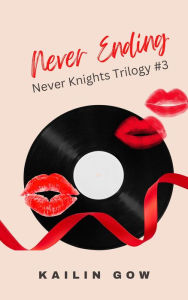 Title: Never Ending (Never KnightsTrilogy, #3), Author: Kailin Gow