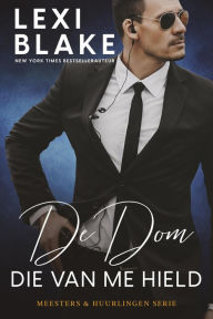 Title: De Dom die van me hield, Author: Lexi Blake