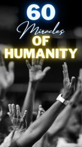 Title: 60 Miracles of Humanity, Author: Rohan Aggarwal