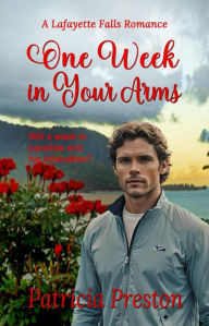 Title: One Week in Your Arms (Lafayette Falls, #0), Author: Patricia Preston