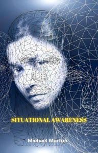 Title: Situational Awareness (Personal Autonomy Now!), Author: Michael Morton
