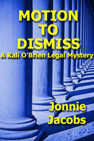 Title: Motion To Dismiss (Kali O'Brien legal suspense, #3), Author: Jonnie Jacobs