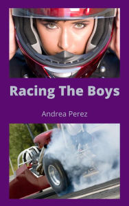 Title: Racing The Boys, Author: Andrea Perez