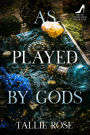 As Played by Gods (Briar Constance, #1)