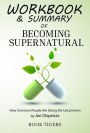 Workbook & Summary of Becoming Supernatural How Common People Are Doing the Uncommon by Joe Dispenza (Workbooks)