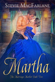 Title: Martha (The Marriage Market, #5), Author: Stevie MacFarlane