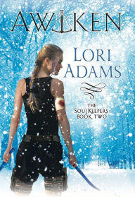 Title: Awaken (The Soulkeepers Series), Author: Lori Adams