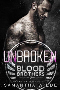 Title: Unbroken (Blood Brothers, #6), Author: Samantha Wilde