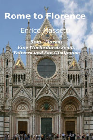 Title: Rom - Florenz Eine Woche durch Siena, Volterra und San Gimignano, Author: Enrico Massetti