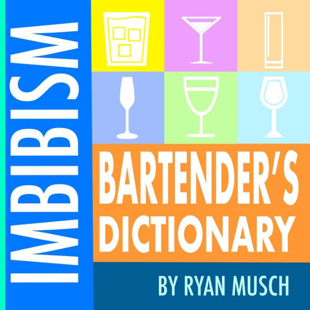 Imbibism Bartender's Dictionary by Ryan Musch eBook Barnes & Noble®