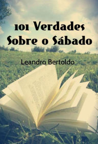 Title: 101 Verdades Sobre o Sábado, Author: Leandro Bertoldo