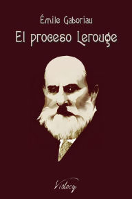 Title: El proceso Lerouge (Monsieur Lecoq, #1), Author: Emile Gaboriau