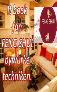 Title: It Boek fan Feng Shui Bywurke Techniken., Author: Edwin Pinto