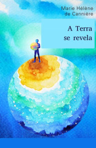 Title: A Terra se revela, Author: Marie Hélène de Cannière
