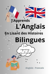Title: J'Apprends l'Anglais En Lisant Des Histoires Bilingues, Author: Ourk Engal