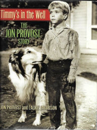 Title: Timmy's in the Well: The Jon Provost Story, Author: Jon Provost