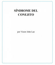 Title: Síndrome del conejito:, Author: Victor John Lao
